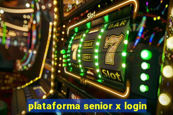 plataforma senior x login